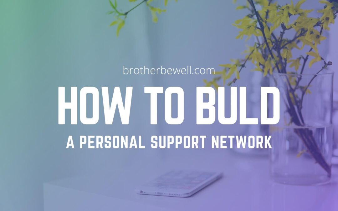 How to Build A Personal Support Network