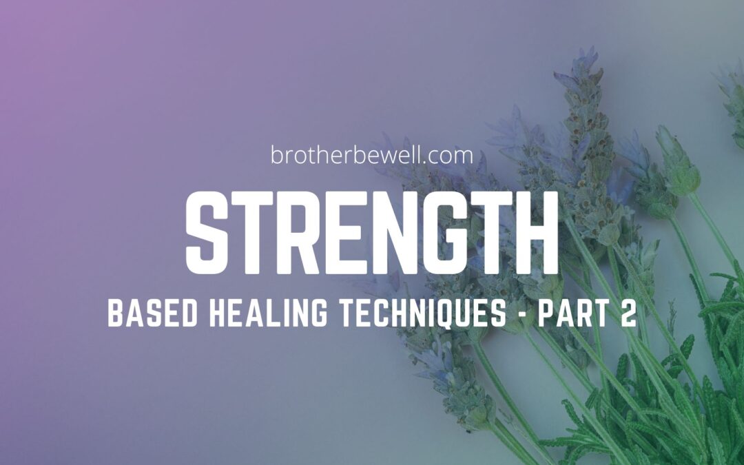 Strength-Based Healing Techniques – Part 2