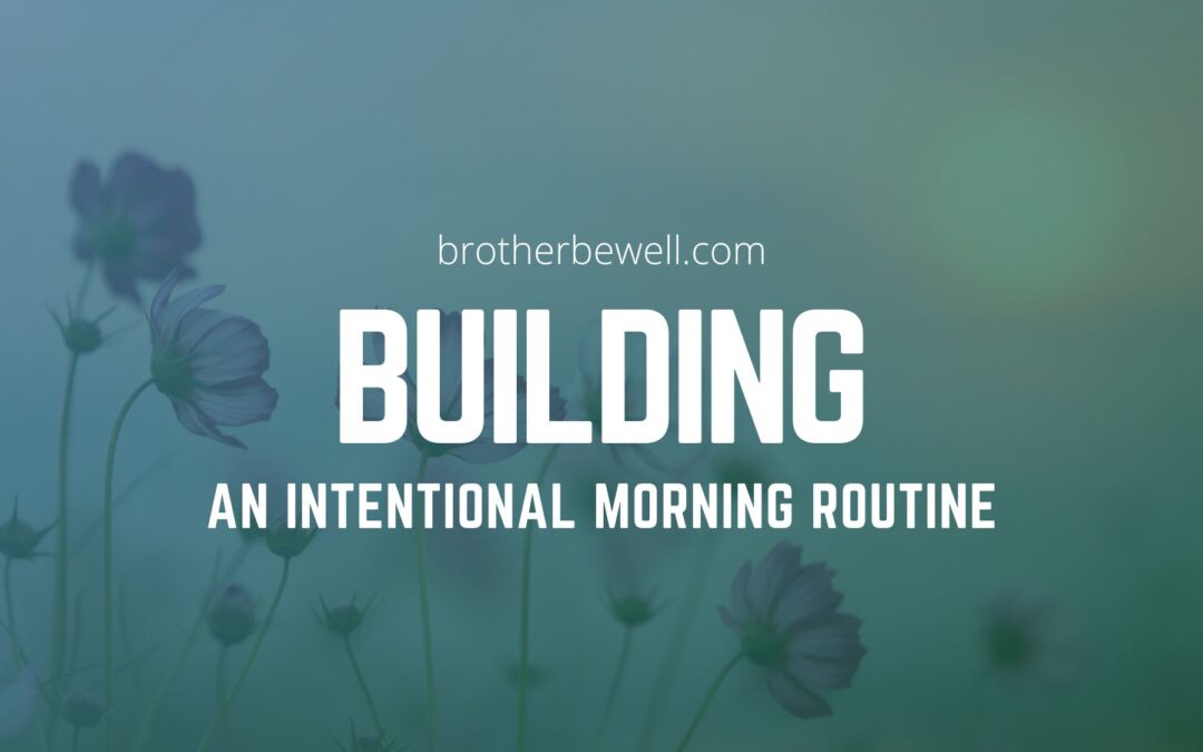 Building an Intentional Morning Routine