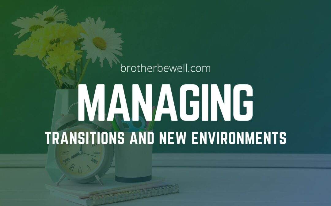 Managing Transitions and New Environments