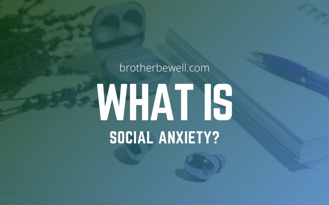What Is Social Anxiety?