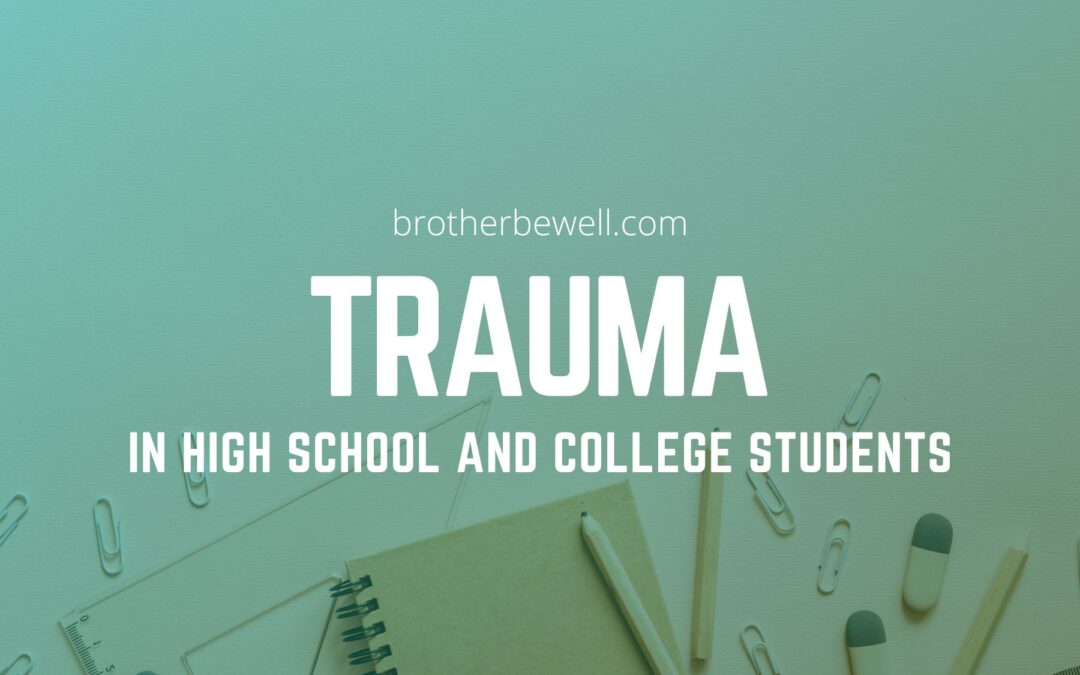 Understanding Trauma In High School and College Students
