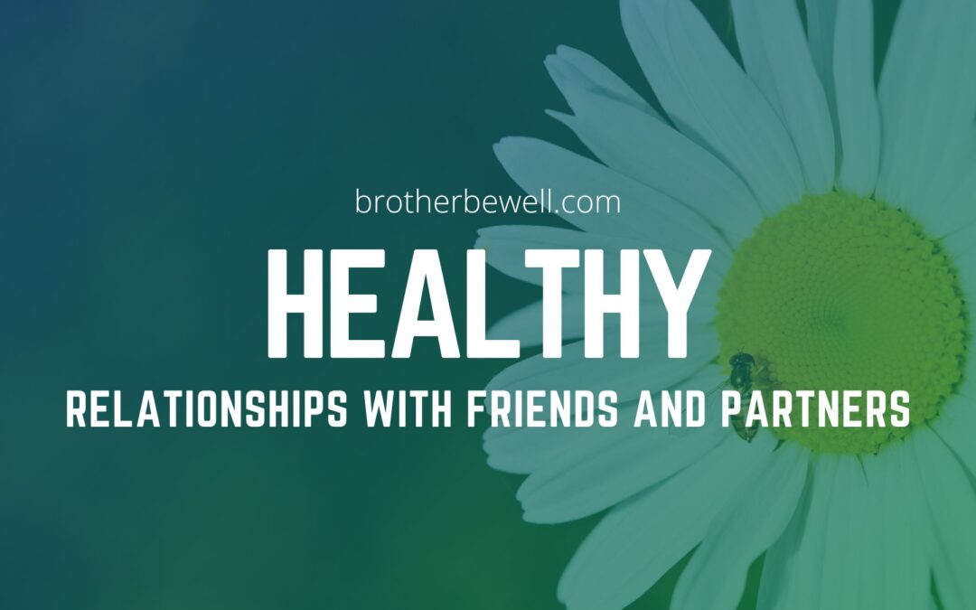 Healthy Relationships With Friends and Partners