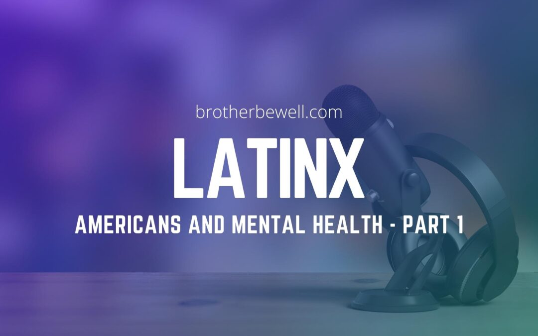 Latinx Americans and Mental Health – Part 1