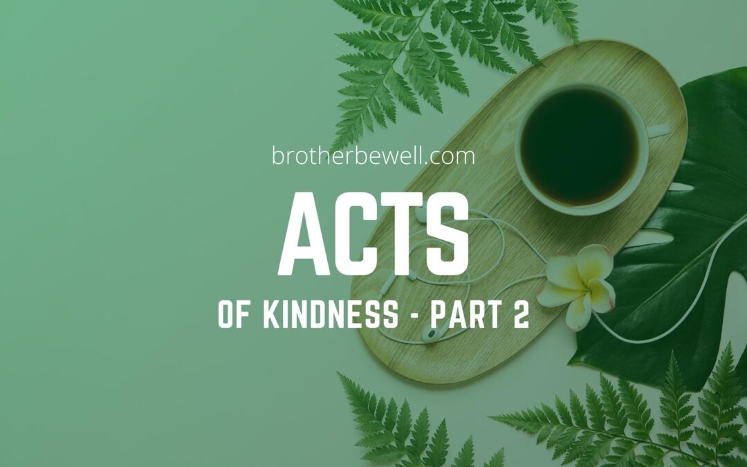 Acts of Kindness – Part 2