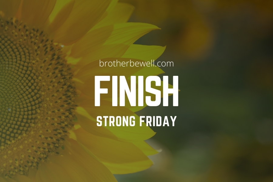 Finish Strong Friday