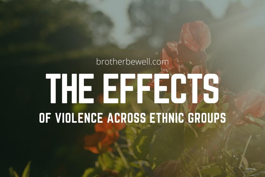 The Effects of Violence Across Ethnic Groups