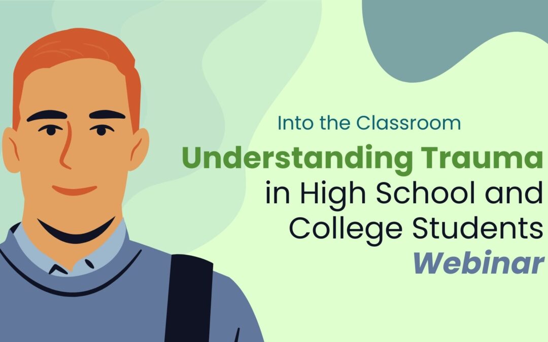 Understanding Trauma in High School and College Students Webinar
