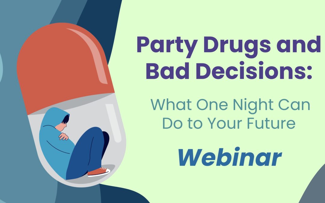 Party Drugs and Bad Decisions Webinar