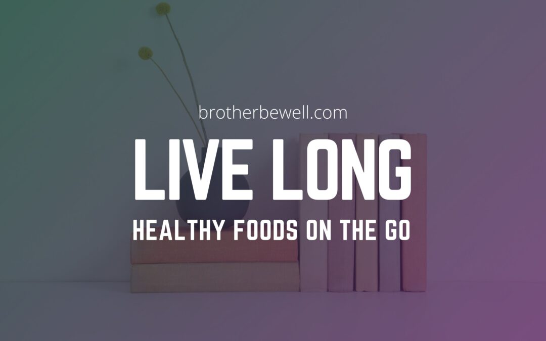 Healthy Foods on the Go: Nourishing Choices for Busy Lives